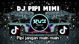 DJ PIPI MIMI REMIX  || PIPI JANGAN MAIN MAIN FULLBASS