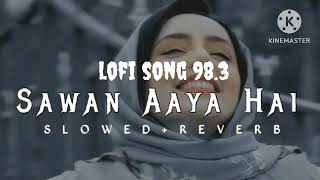 Sawan Aaya Hai lofi song -(slowed/reverb) |