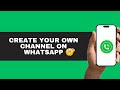 How to Create a WhatsApp Channel: Step-by-Step Guide for Beginners!