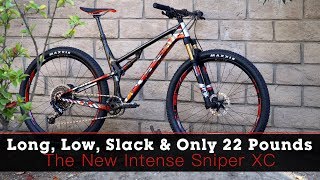 Long, Low, Slack \u0026 Only 22 Pounds - The New Intense Sniper XC