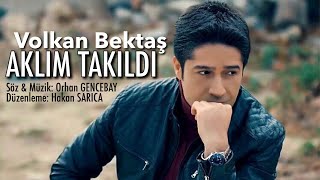 Volkan Bektaş - Aklım Takıldı