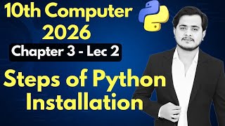 Steps of Python Installation | 10th Computer - Chapter 3 - Lec 2