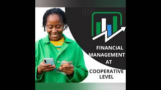 FINANCIAL MANAGEMENT AT COOPERATIVE LEVEL
