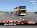 yanlış gişeden geçene 11 kat ceza