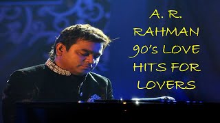 A R RAHMAN 90'S TAMIL LOVE HITS/ 90's Kids favourite Rahman songs