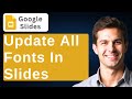 How To Change The Font For An Entire Google Slides Presentation [2026 Guide]