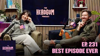 Best Episode Ever - The Headgum Podcast - 231