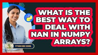 What Is The Best Way To Deal With NaN In NumPy Arrays? - Python Code School