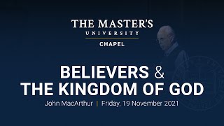 Believers and the Kingdom of God - John MacArthur