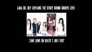 Lana Del Rey explains the story behind Groupie Love - July 2017