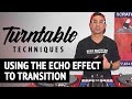 Using the Echo Effect to Transition Between Songs With Different Tempos | Turntable Techniques