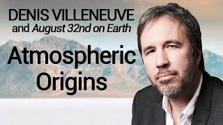 Denis Villeneuve and August 32nd on Earth: Atmospheric Origins | Video Essay