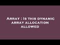 Array : Is this dynamic array allocation allowed