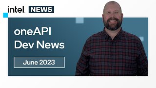 June 2023 | oneAPI Dev News | Intel Software