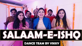 SALAAM-E-ISHQ | DANCE | CHOREOGRAPHY | BOLLYWOOD | DANCE TEAM BY VIKKY