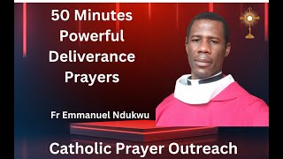 50 Minutes Powerful Deliverance Prayers With Rev Fr Emmanuel Ndukwu, Smmm 24/02/2025