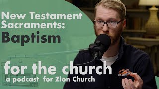 Sacraments in the New Testament: Baptism | For the Church Podcast