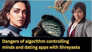 Dangers of algorithm controlling minds, item songs and dating apps with Shreyasta Sammal