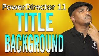 How to Make a Title Background | PowerDirector