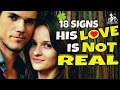 18 Clear Signs His Love is Not Real | Fake Love