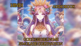 EP 225 TO 250 | GODDESS HELPS ME SIMULATE CULTIVATION | HINDI AUDIO STORY