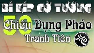 Cờ Tướng khai cuộc hiện đại hay nhất với 50 tuyệt chiêu dụng Pháo tranh tiên 01