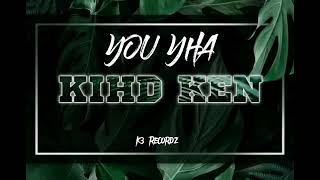 YOU YHA_ ||Kihd Ken||k3 Recordz||2022.