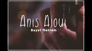 Anis Aloui ft Matchy - Bayet Nehlem / أنيس علوي - بايت نحلم