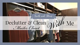 Declutter & Clean With Me | Master Bedroom Closet | Cleaning Motivation 2018