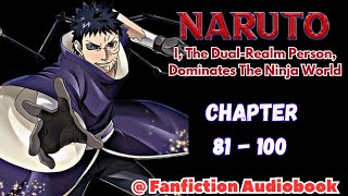 Naruto: I, The Dual-Realm Person, Dominates The Ninja World Chapter 81 - 100