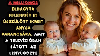 MILLIOMOS ELHAGYTA FELESÉGÉT ÉS ÚJSZÜLÖTT IKREIT ANYJA PARANCSÁRA, AMIT LÁTOTT...