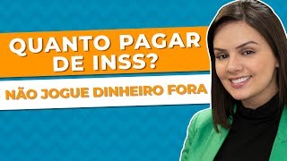 Quanto devo pagar de INSS? Valores de contribuição