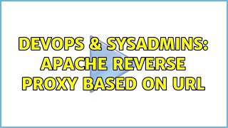 DevOps & SysAdmins: Apache Reverse Proxy based on URL