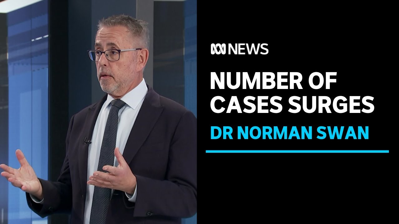 Dr Norman Swan on COVID cases surging as more variants emerge | ABC News