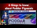 Midcap Mania: Here are 6 things to know about Poddar Pigments | CNBC TV18