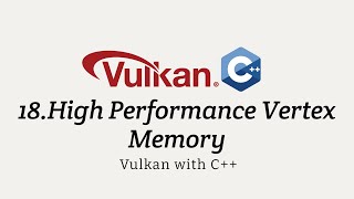 Vulkan with C++ 18: High Performance Vertex Memory