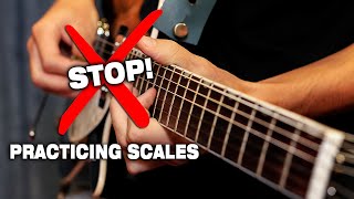 Stop Practicing Scales! (DO THIS INSTEAD)