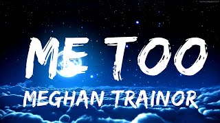 Meghan Trainor - Me Too (Lyrics)  | 30mins with Chilling music