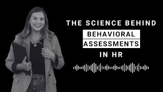 The Science Behind Behavioral Assessments in HR