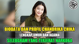 BIODATA DAN PROFIL CHANDRIKA CHIKA • LENGKAP UMUR DAN AGAMA • SELEBGRAM YANG TERJERAT N4RK0BA