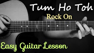 Tum Ho to Easy Guitar Lesson | Rock On