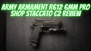 ARMY ARMAMENT R612 6MM PRO SHOP STACCATO C2 REVIEW