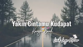 Kangen Band ~ Yakin Cintamu Kudapat [Lirik Lagu]