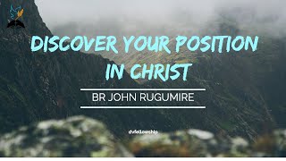 21-1205 Discover Your Position in Christ | Br John Rugumire | DVFellowship Livestream