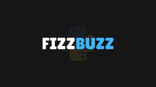 Python Fizzbuzz challenge | Step by step solution