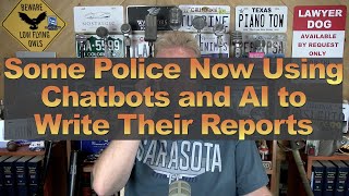 Police Using Chatbots and AI to Write Their Reports
