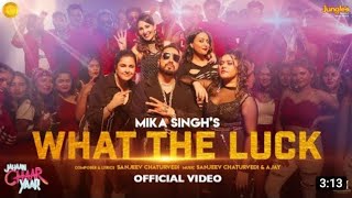 What The Luck - Mika Singh | Jahaan Chaar Yaar |New Mika Singh Song | Latest Songs 2022