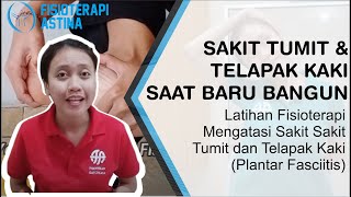 Cara Mengatasi Sakit di Tumit dan Telapak Kaki Saat Bangun Tidur | Fisioterapi Plantar Fasciitis