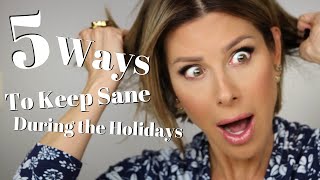 5 Ways To Keep Sane During The Holidays | Dominique Sachse