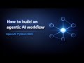 Agentic Workflows with the OpenAI Python SDK (Step-by-Step Tutorial)